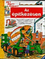 Az építkezésen - Mit? Miért? Hogyan? 1.