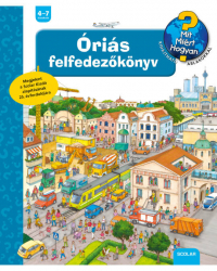 Óriás felfedezőkönyv - Mit? Miért? Hogyan?